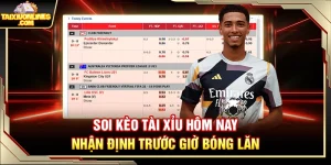 Soi Kèo Tài Xỉu Hôm Nay – Nhận Định Trước Giờ Bóng Lăn
