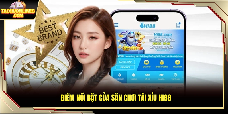 Những ưu thế giúp tài xỉu Hi88 được người chơi tin chọn