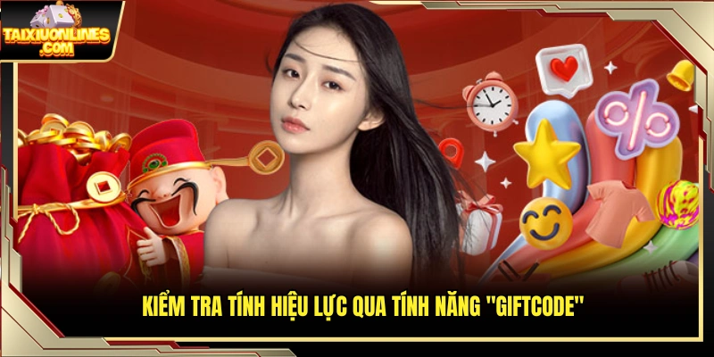 Nhập mã tại tính năng Giftcode để xác nhận hiệu lực