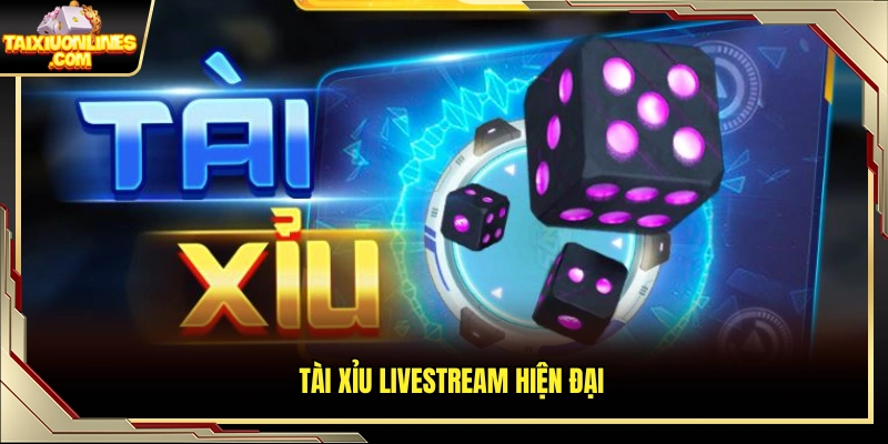 Tài xỉu live phát sóng trực tiếp